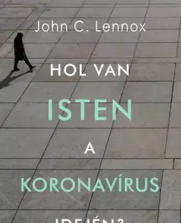 Kresťanstvo Hol van Isten a koronavírus idején? - John Lennox