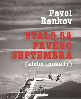 Historické romány Stalo sa prvého septembra (alebo inokedy) - Pavol Rankov