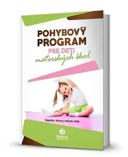 Pedagogika, vzdelávanie, vyučovanie Pohybový program pre deti materských škôl - Monika Miňová