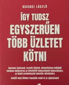 Podnikanie, obchod, predaj Így tudsz egyszerűen több üzletet kötni - Becskei László