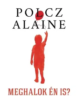 Psychológia, etika Meghalok én is? - Alaine Polcz