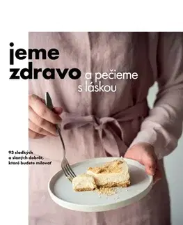 Sladká kuchyňa Jeme zdravo a pečieme s láskou - VERDON CAPITE s r.o.,Kolektív autorov