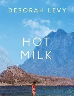 Cudzojazyčná literatúra Hot Milk - Deborah Levy