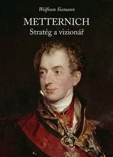 História Metternich. Stratég a vizionář - Wolfram Siemann