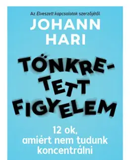 Odborná a náučná literatúra - ostatné Tönkretett figyelem - 12 ok, amiért nem tudunk koncentrálni - Johann Hari
