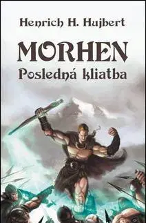 Sci-fi a fantasy Morhen - Posledná kliatba - Henrich H. Hujbert