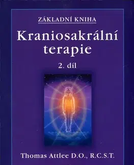 Alternatívna medicína - ostatné Kraniosakrální terapie - Základní kniha 2.díl - Thomas Attlee