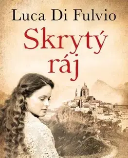 Historické romány Skrytý ráj - Luca Di Fulvio,Marta Bárová