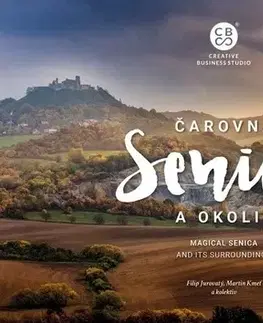 Encyklopédie, obrazové publikácie Čarovná Senica a okolie - Filip Jurovatý,Martin Kmeť,Kolektív autorov