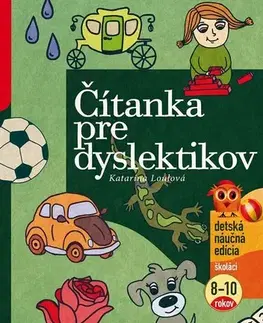 Pedagogika, vzdelávanie, vyučovanie Čítanka pre dyslektikov, 2. vydanie - Katarína Loulová,Barbora Hajduová