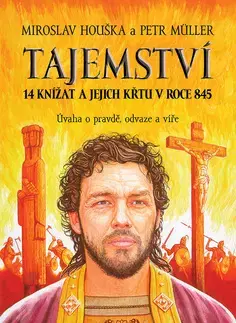 Svetové dejiny, dejiny štátov Tajemství 14 knížat a jejich křtu v roce 845 - Petr Müller