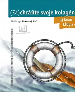 Zdravie, životný štýl - ostatné (Za)chráňte svoje kolagény – aj kožu, kĺby a cievy - Igor Bukovský