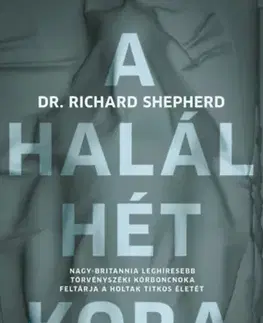 Medicína - ostatné A halál hét kora - Richard Shepherd,László Kőrös