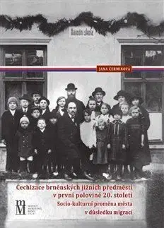 Slovenské a české dejiny Čechizace brněnských jižních předměstí v první polovině 20. století - Jana Čerminová