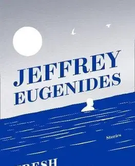 Cudzojazyčná literatúra Fresh Complaint - Jeffrey Eugenides