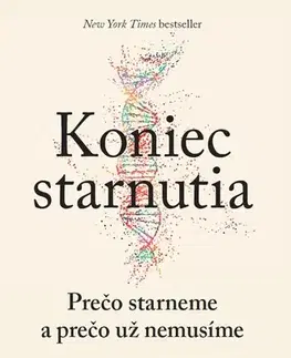 Zdravie, životný štýl - ostatné Koniec starnutia: Prečo starneme a prečo už nemusíme - David A. Sinclair,Matthew D. LaPlante