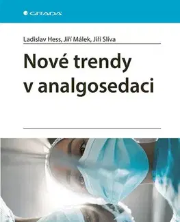 Medicína - ostatné Nové trendy v analgosedaci - Ladislav Hess,Jiří Málek,Jiří Slíva