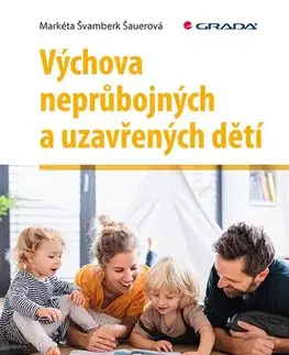 Výchova, cvičenie a hry s deťmi Výchova neprůbojných a uzavřených dětí - Markéta Švamberk Šauerová