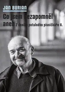 Film, hudba Co jsem nezapomněl aneb Z deníku potulného písničkáře II. - Jan Burian