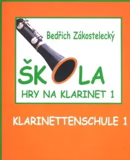 Hudba - noty, spevníky, príručky Škola hry na klarinet I - Bedřich Zákostelecký