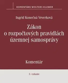 Zákony, zbierky zákonov Zákon o rozpočtových pravidlách územnej samosprávy, 3. vydanie - Ingrid Konečná Veverková