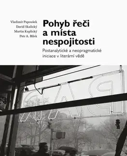 Filozofia Pohyb řeči a místa nespojitosti - Vladimír Papoušek,David Skalický,Martin Kaplický,Petr A. Bílek