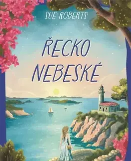 Romantická beletria Řecko nebeské - Sue Roberts,Jana Žlábková