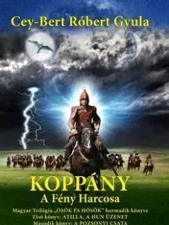 Svetové dejiny, dejiny štátov Koppány - A Fény harcosa - Cey-Bert Róbert Gyula