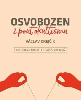 Skutočné príbehy Osvobozen z pout okultismu - Václav Krejčík