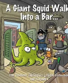 Humor a satira A Giant Squid Walks Into a Bar . . . - Jim Toomey