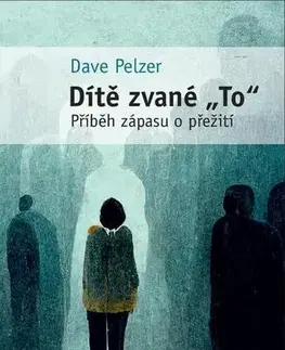 Romantická beletria Dítě zvané To - Pelzer Dave