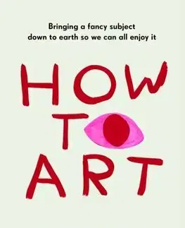 Dejiny, teória umenia How To Art - Kate Bryant,David Shrigley