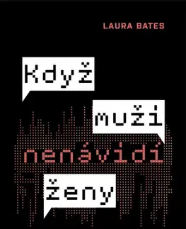Odborná a náučná literatúra - ostatné Když muži nenávidí ženy: Případy extrémní mizogynie - Laura Bates