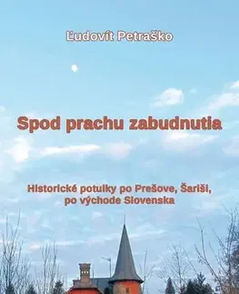 Slovenské a české dejiny Spod prachu zabudnutia - Ľudovít Petraško