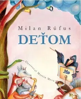 Rozprávky pre malé deti Deťom, 5. vydanie - Milan Rúfus,Martin Mrva