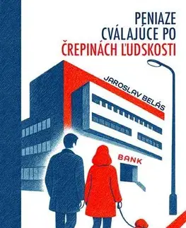 Novely, poviedky, antológie Peniaze cválajúce po črepinách ľudskosti - Jaroslav Belás