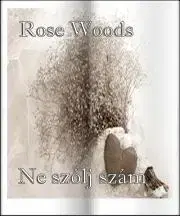 Romantická beletria Ne szólj szám - Woods Rose