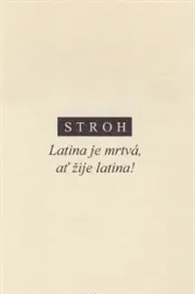 Literárna veda, jazykoveda Latina je mrtvá, ať žije latina - Stroh
