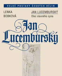 História - ostatné Jan Lucemburský - Lenka Bobková
