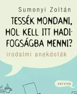 Literárna veda, jazykoveda Tessék mondani, hol kell itt hadifogságba menni? - Zoltán Sumonyi