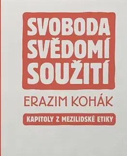 Filozofia Svoboda, svědomí, soužití - Erazim Kohák