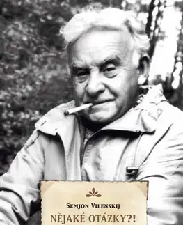 História Nějaké otázky?! Vzpomínky kolymského vězně - Semjon Vilenskij,Radka Rubilina