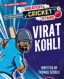Encyklopédie pre deti a mládež - ostatné Greatest Cricket Stars: Virat Kohli - Thomas Scoble