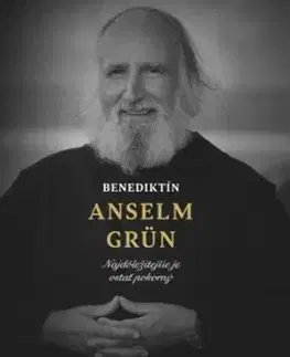 Fejtóny, rozhovory, reportáže Benediktín Anselm Grün - Anselm Grün