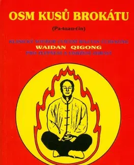 Šport - ostatné Osm kusů brokátu (Waidan Qigong / waj-tan čchi-kung) - Yang Jwing-ming