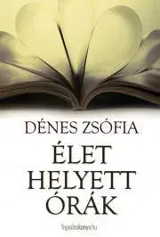 Literárna veda, jazykoveda Élet helyett órák - Zsófia Dénes
