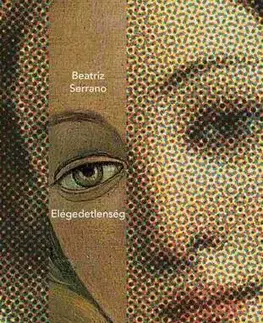 Svetová beletria Elégedetlenség - Beatriz Serrano,Krisztina Nemes
