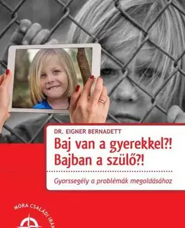 Výchova, cvičenie a hry s deťmi Baj van a gyerekkel? Bajban a szülő?! - Dr. Bernadett Eigner