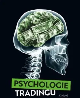 Psychológia, etika Psychologie tradingu - Brett N. Steenbarger