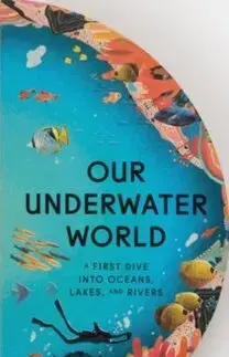 Leporelá, krabičky, puzzle knihy Our Underwater World - Sue Lowell Gallion,Lisk Feng
